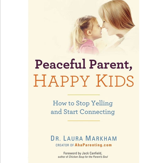 Peaceful Parent, Happy Kids - by Laura Markham (Paperback)