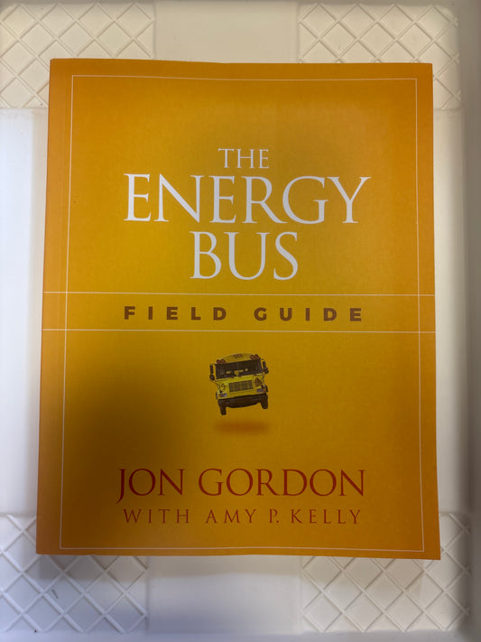 The Energy Bus Field Guide - Jon Gordon