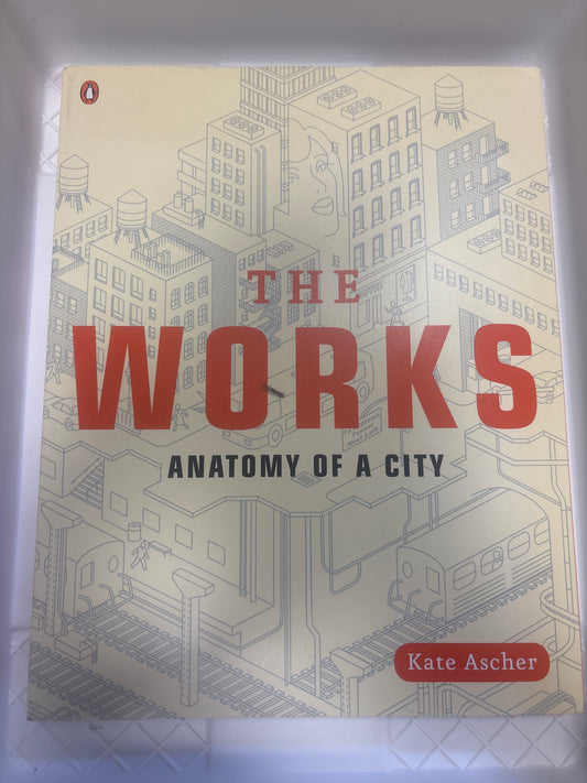 The Works Anatomy Of A City - Kate Ascher (Paperback)