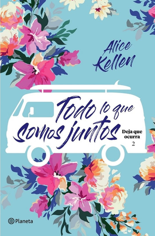 Todo Lo Que Somos Juntos (Deja Que Occura 2) All That We Are Together (Let It Be Book 2) - by Alice Kellen (Paperback)
