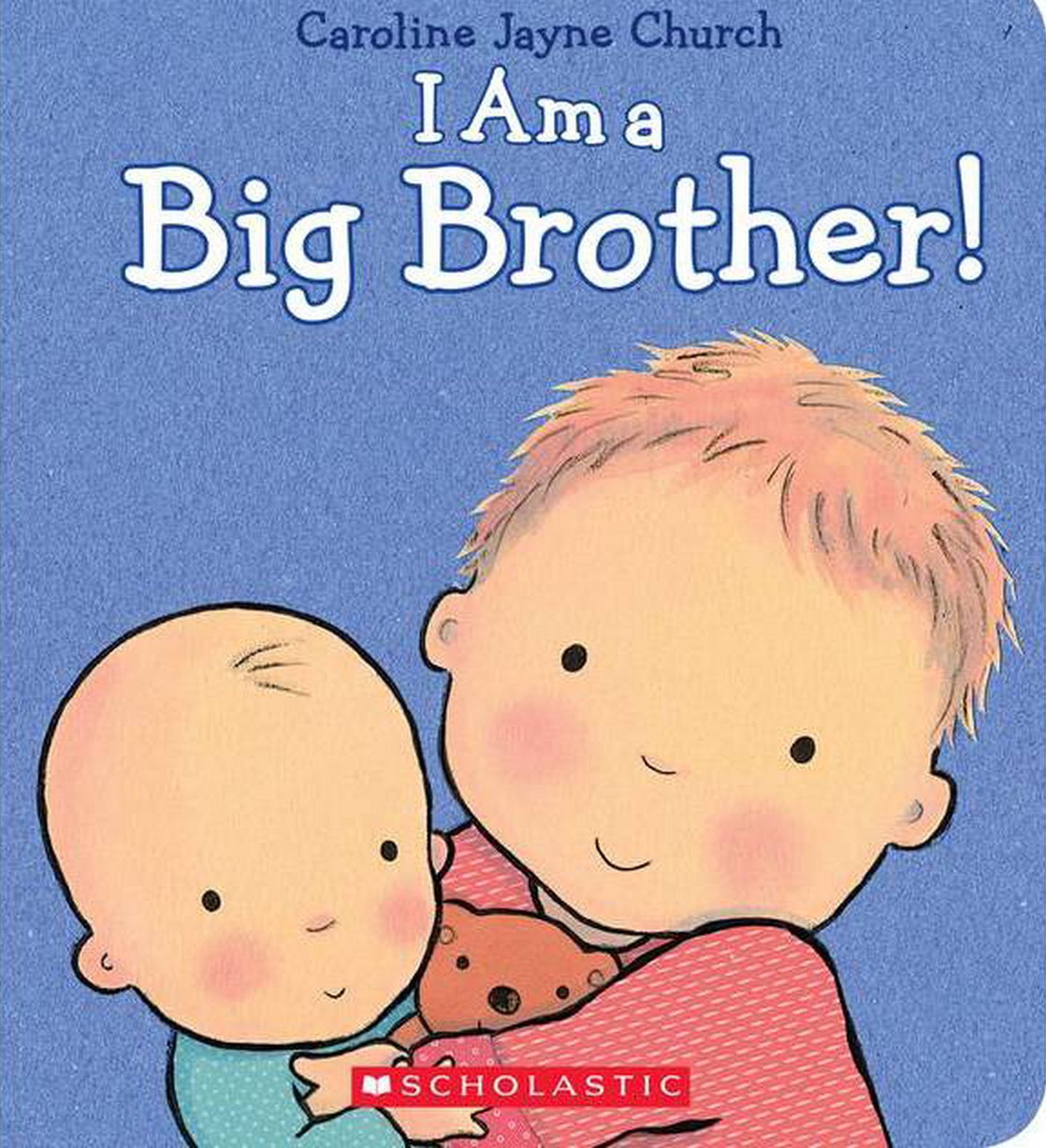 I Am a Big Brother - by Caroline Jayne Church (Hardcover)