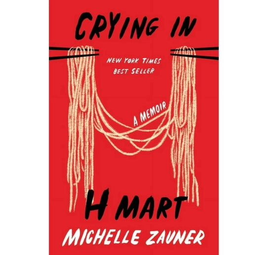 Crying in H Mart: A
Memoir (Hardcover) by Michelle zauner